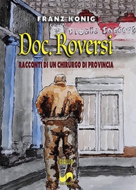 Doc. Roversi. Racconti di un chirurgo di provincia - Librerie.coop