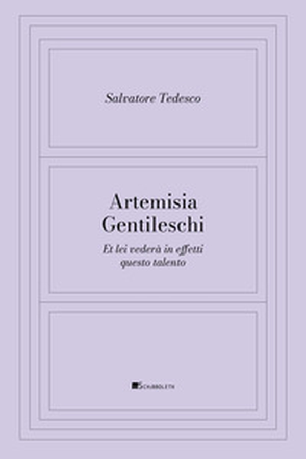 Artemisia Gentileschi. Et lei vederà in effetti questo talento - Librerie.coop Artemisia Gentileschi. Et lei vederà in effetti questo talento - Librerie.coop