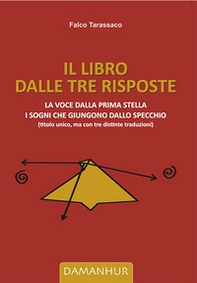 Il libro dalle tre risposte. La voce dalla prima stella. I sogni che giungono dallo specchio - Librerie.coop
