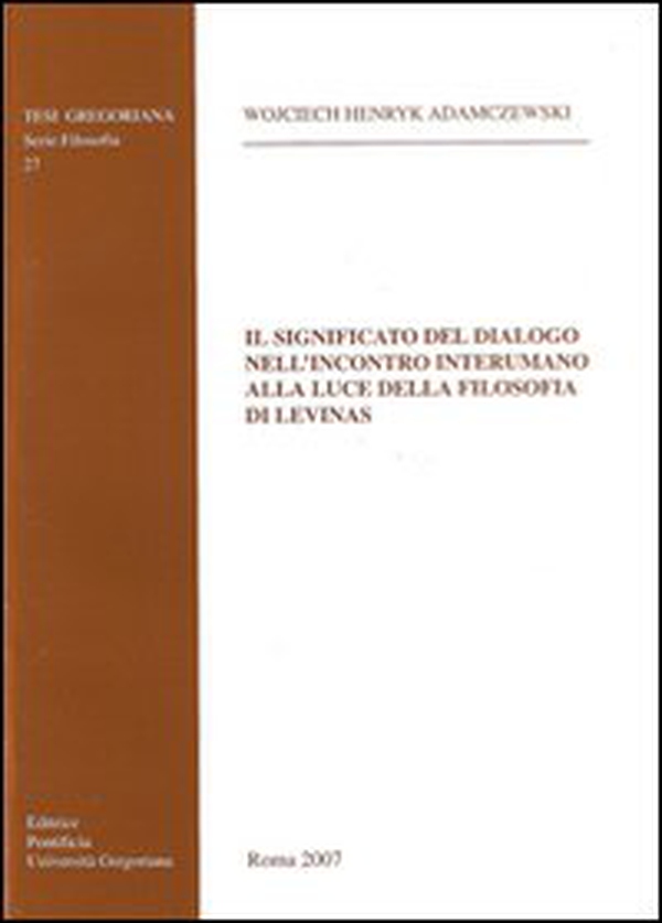 Il significato del dialogo nell'incontro interumano alla luce della filosofia di Levinas - Librerie.coop Il significato del dialogo nell'incontro interumano alla luce della filosofia di Levinas - Librerie.coop