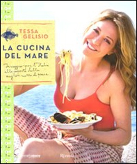 La cucina del mare. In viaggio per l'Italia alla scoperta delle migliori ricette di pesce - Librerie.coop