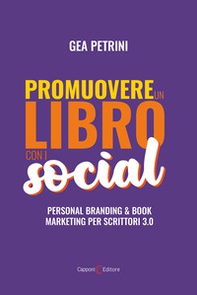 Promuovere un libro con i social. Personal branding e book marketing per scrittori 3.0 - Librerie.coop