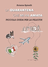 La quarantena che mi ha amata. Piccola guida per la felicità - Librerie.coop