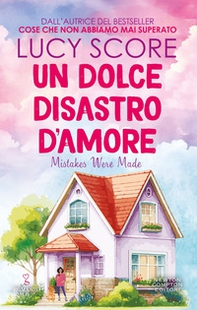 Un dolce disastro d'amore - Librerie.coop