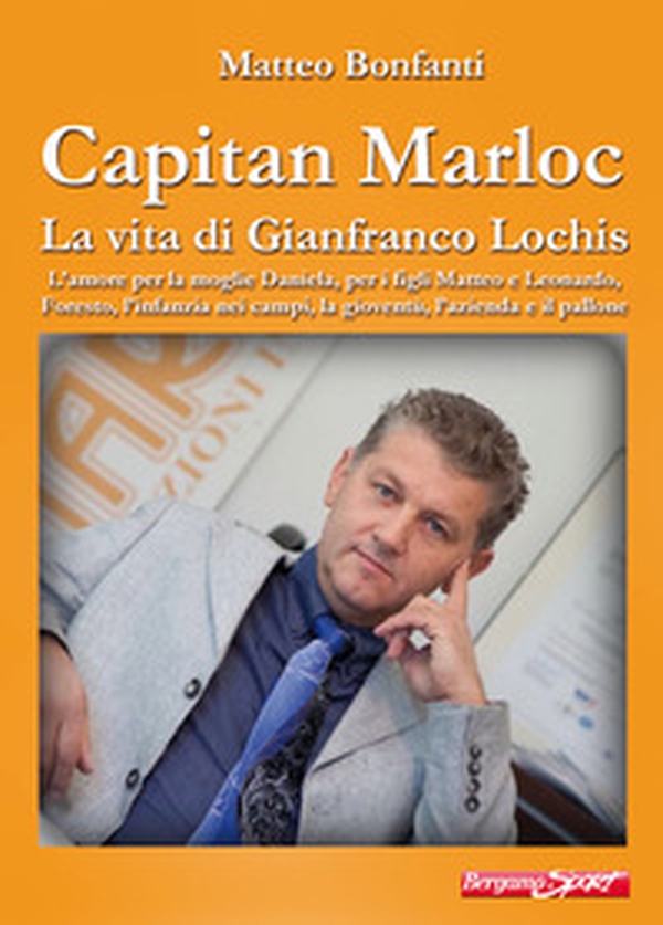 Capitan Marloc. La vita di Gianfranco Lochis - Librerie.coop Capitan Marloc. La vita di Gianfranco Lochis - Librerie.coop