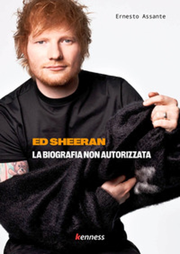 Ed Sheeran. La biografia non autorizzata - Librerie.coop