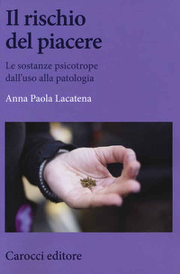 Il rischio del piacere. Le sostanze psicotrope dall'uso alla patologia - Librerie.coop Il rischio del piacere. Le sostanze psicotrope dall'uso alla patologia - Librerie.coop