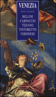Venezia, dove trovare... Bellini, Carpaccio, Tiziano, Tintoretto, Veronese - Librerie.coop