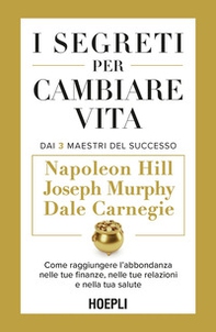 I segreti per cambiare vita. Come raggiungere l'abbondanza nelle tue finanze, nelle tue relazioni e nella tua salute - Librerie.coop I segreti per cambiare vita. Come raggiungere l'abbondanza nelle tue finanze, nelle tue relazioni e nella tua salute - Librerie.coop