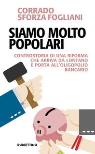 Siamo molto popolari. Controstoria di una riforma che arriva da lontano e porta all'oligopolio bancario - Librerie.coop Siamo molto popolari. Controstoria di una riforma che arriva da lontano e porta all'oligopolio bancario - Librerie.coop