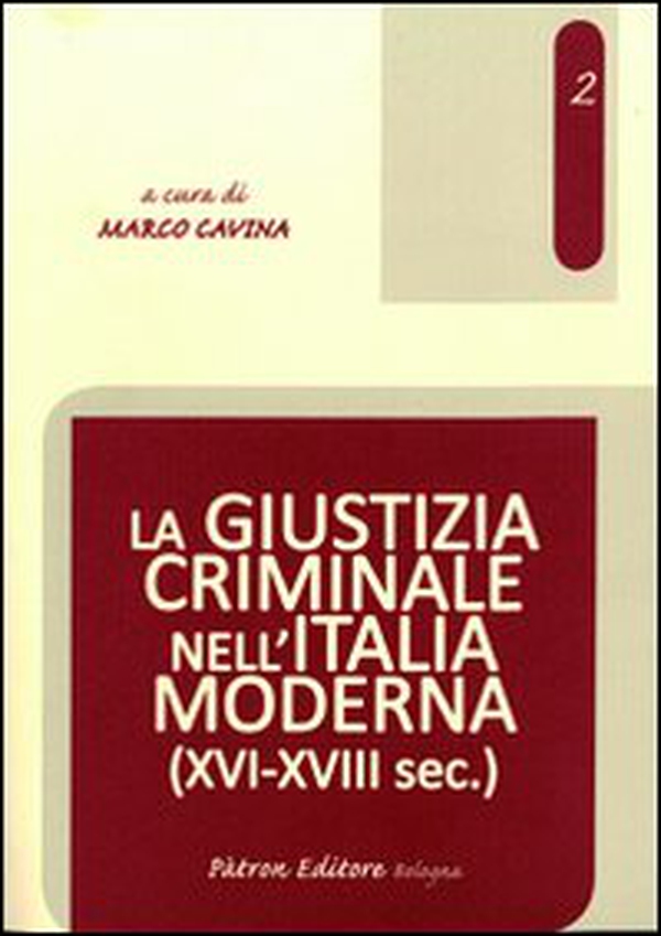 La giustizia criminale nell'Italia moderna (XVI-XVIII sec.) - Librerie.coop