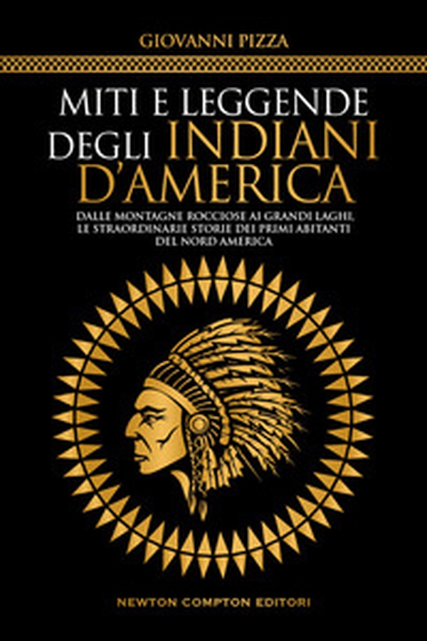 Miti e leggende degli indiani d'America. Dalle Montagne Rocciose ai Grandi Laghi, le straordinarie storie dei primi abitanti del Nord America - Librerie.coop Miti e leggende degli indiani d'America. Dalle Montagne Rocciose ai Grandi Laghi, le straordinarie storie dei primi abitanti del Nord America - Librerie.coop