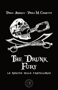 La nascita della fratellanza. The drunk fury - Librerie.coop