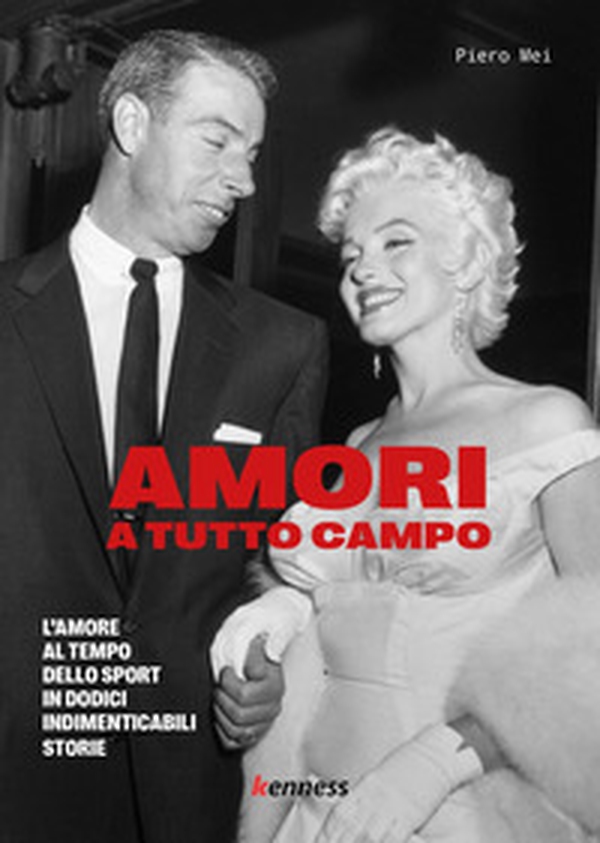 Amori a tutto campo. L'amore al tempo dello sport in dodici indimenticabili storie - Librerie.coop Amori a tutto campo. L'amore al tempo dello sport in dodici indimenticabili storie - Librerie.coop