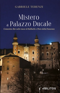 Mistero a Palazzo Ducale. Costantino Bez sulle tracce di Raffaello e Piero della Francesca - Librerie.coop Mistero a Palazzo Ducale. Costantino Bez sulle tracce di Raffaello e Piero della Francesca - Librerie.coop