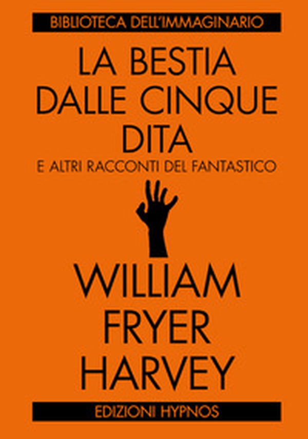 La bestia dalle cinque dita e altri racconti del fantastico - Librerie.coop La bestia dalle cinque dita e altri racconti del fantastico - Librerie.coop