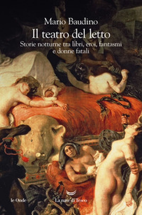 Il teatro del letto. Storie notturne tra libri, eroi, fantasmi e donne fatali - Librerie.coop Il teatro del letto. Storie notturne tra libri, eroi, fantasmi e donne fatali - Librerie.coop