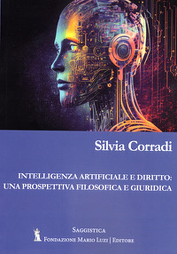Intelligenza artificiale e diritto: una prospettiva filosofica e giuridica - Librerie.coop Intelligenza artificiale e diritto: una prospettiva filosofica e giuridica - Librerie.coop