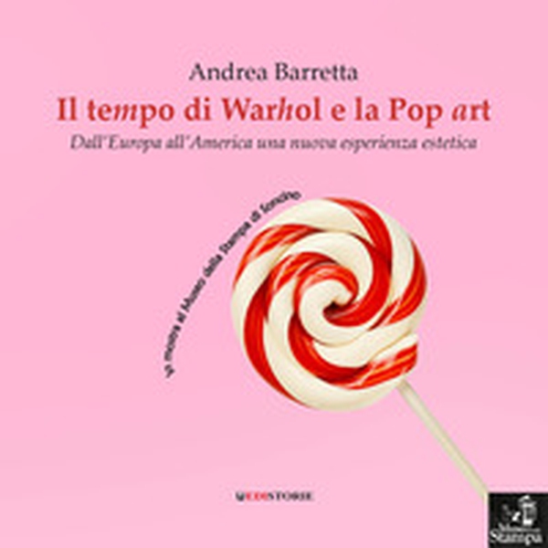Il tempo di Warhol e la Pop art. DallìEuropa all'America una nuova esperienza estetica - Librerie.coop Il tempo di Warhol e la Pop art. DallìEuropa all'America una nuova esperienza estetica - Librerie.coop
