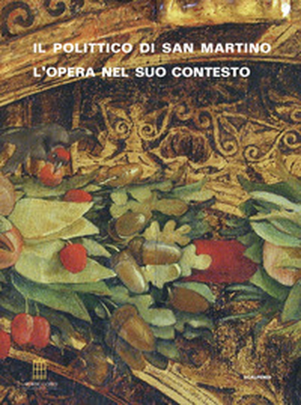 Il polittico di San Martino: l'opera nel suo contesto. Dipinti e sculture a Treviglio tra Medioevo ed Età Moderna - Librerie.coop