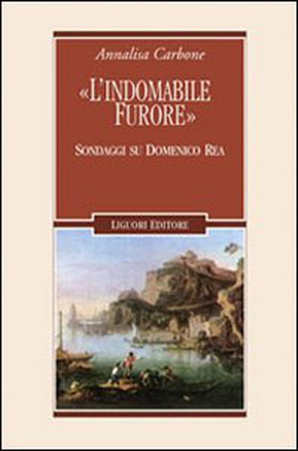 «L'indomabile furore». Sondaggi su Domenico Rea - Librerie.coop «L'indomabile furore». Sondaggi su Domenico Rea - Librerie.coop