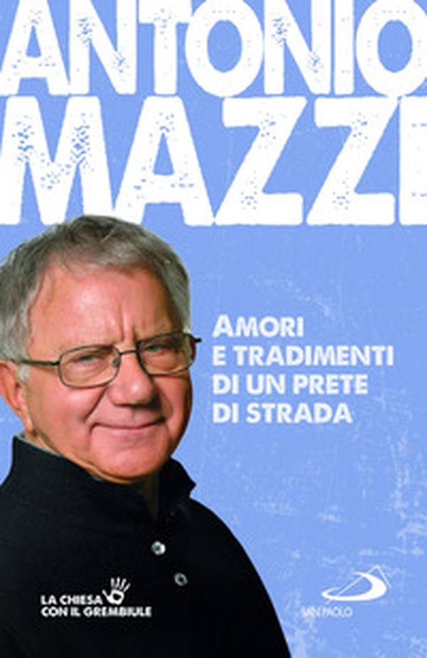 Amori e tradimenti di un prete di strada - Librerie.coop Amori e tradimenti di un prete di strada - Librerie.coop