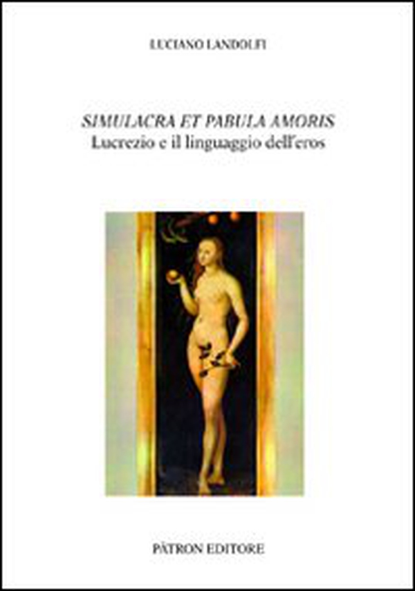 Simulacra et pabula amoris. Lucrezio e il linguaggio dell'eros - Librerie.coop Simulacra et pabula amoris. Lucrezio e il linguaggio dell'eros - Librerie.coop