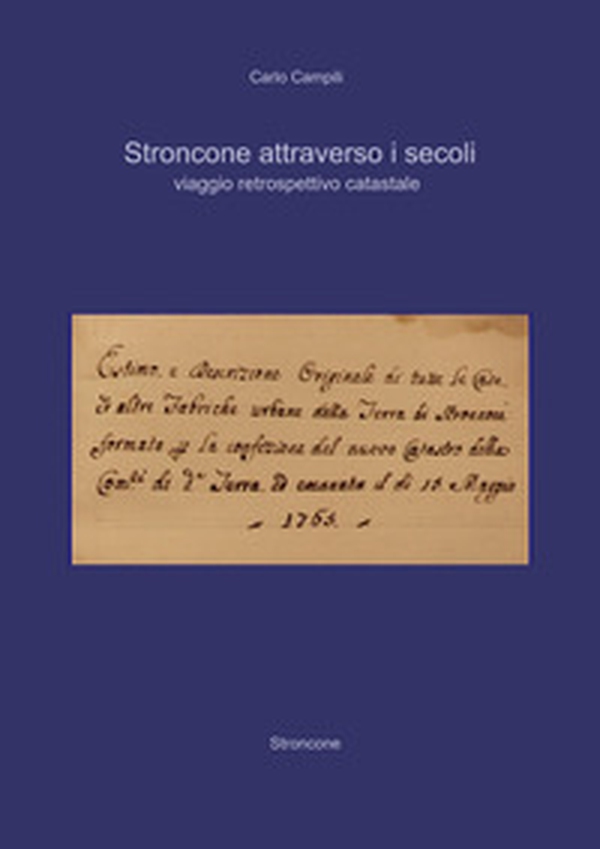 Stroncone attraverso i secoli. Viaggio retrospettivo catastale - Librerie.coop