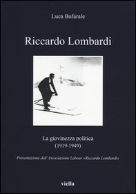 Riccardo Lombardi. La giovinezza politica (1919-1949) - Librerie.coop