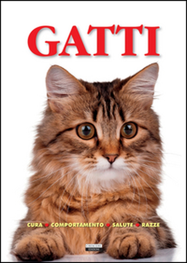 Gatti. Cura, comportamento, salute, razze - Librerie.coop Gatti. Cura, comportamento, salute, razze - Librerie.coop