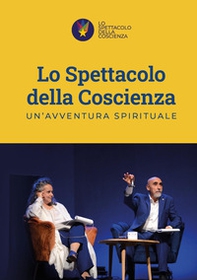 Lo spettacolo della coscienza. Un'avventura spirituale - Librerie.coop
