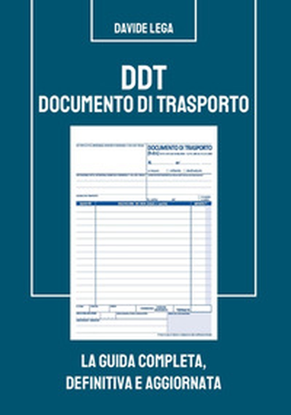 DDT Documento di trasporto. La guida completa, definitiva e aggiornata - Librerie.coop DDT Documento di trasporto. La guida completa, definitiva e aggiornata - Librerie.coop