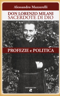 Don Lorenzo Milani sacerdote di Dio. Profezie e politica - Librerie.coop Don Lorenzo Milani sacerdote di Dio. Profezie e politica - Librerie.coop