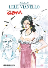 Cubana. L'arte di Lele Vianello - Vol. 1 - Librerie.coop
