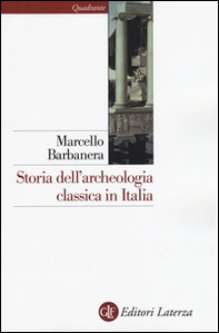 Storia dell'archeologia classica in Italia. Dal 1764 ai giorni nostri - Librerie.coop
