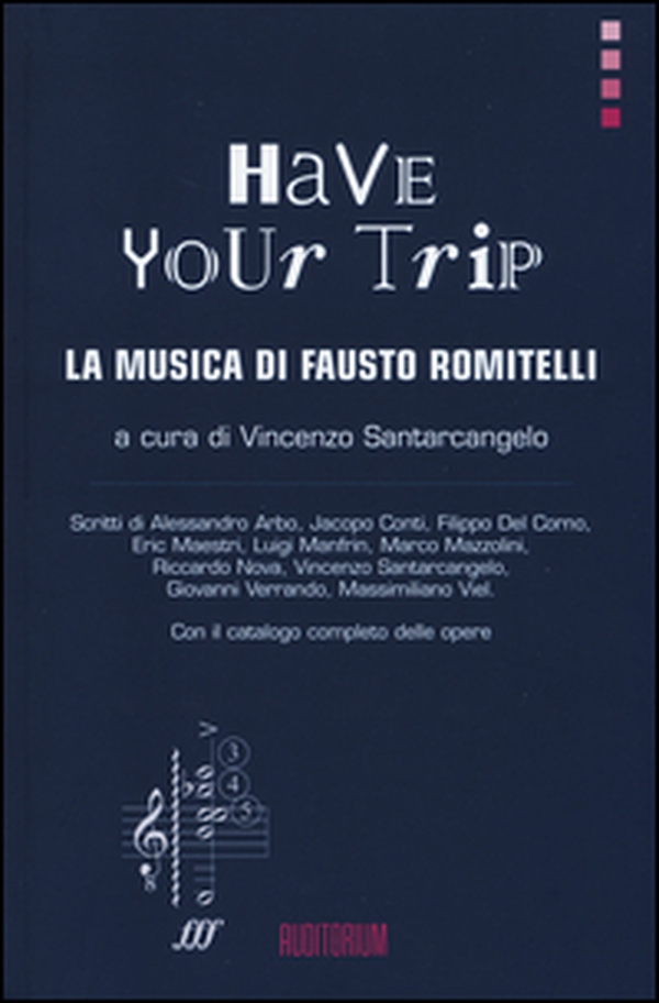 Have your trip. La musica di Fausto Romitelli - Librerie.coop Have your trip. La musica di Fausto Romitelli - Librerie.coop