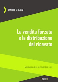 La vendita forzata e la distribuzione del ricavato. Aggiornato al D.Lgs. 10 ottobre 2022, n. 149 - Librerie.coop