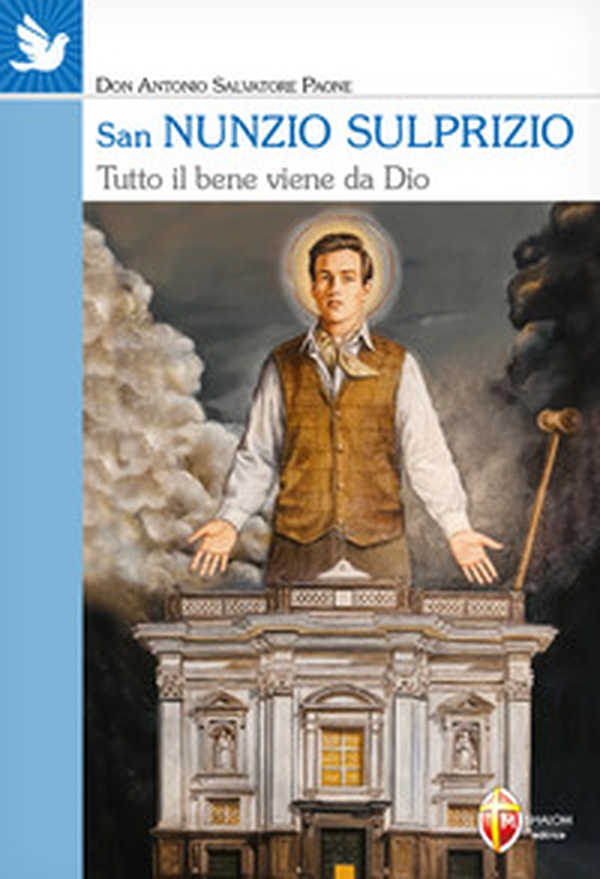 San Nunzio Sulprizio. Tutto il bene viene da Dio - Librerie.coop San Nunzio Sulprizio. Tutto il bene viene da Dio - Librerie.coop