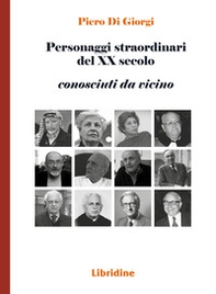 Personaggi straordinari del XX secolo. Conosciuti da vicino - Librerie.coop