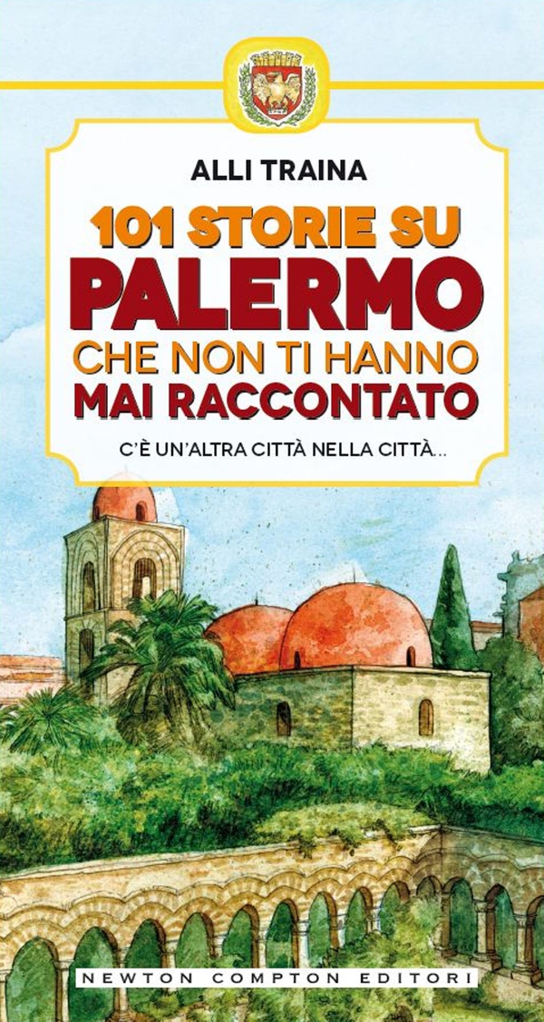 101 storie su Palermo che non ti hanno mai raccontato - Librerie.coop 101 storie su Palermo che non ti hanno mai raccontato - Librerie.coop