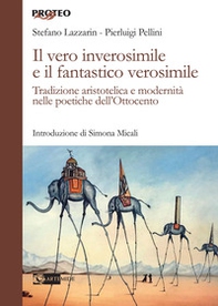 Il vero inverosimile e il fantastico verosimile. Tradizione aristotelica e modernità nelle poetiche dell'Ottocento - Librerie.coop Il vero inverosimile e il fantastico verosimile. Tradizione aristotelica e modernità nelle poetiche dell'Ottocento - Librerie.coop