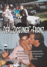 Der «Zigeuner»-Franz. Die abenteuerliche Lebensgeschichte des Villnösser Kochs, Frauenhelden und Ex-«Zigeuners» Franz Runggatscher - Librerie.coop