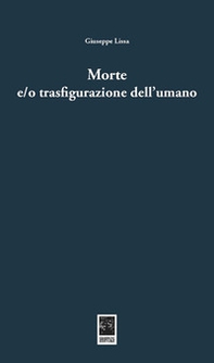 Morte e/o trasfigurazione dell'umano - Librerie.coop Morte e/o trasfigurazione dell'umano - Librerie.coop