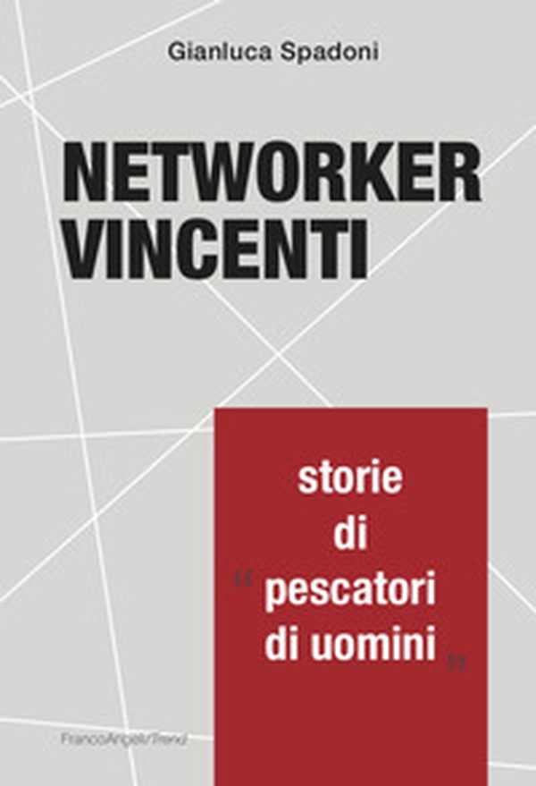 Networker vincenti. Storie di «pescatori di uomini» - Librerie.coop Networker vincenti. Storie di «pescatori di uomini» - Librerie.coop