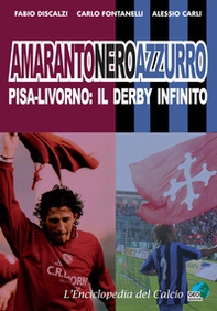 Amarantoneroazzuro. Pisa-Livorno: il derby infinito - Librerie.coop Amarantoneroazzuro. Pisa-Livorno: il derby infinito - Librerie.coop