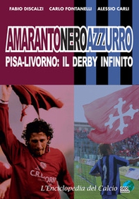 Amarantoneroazzuro. Pisa-Livorno: il derby infinito - Librerie.coop