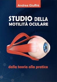Studio della motilità oculare dalla teoria alla pratica - Librerie.coop