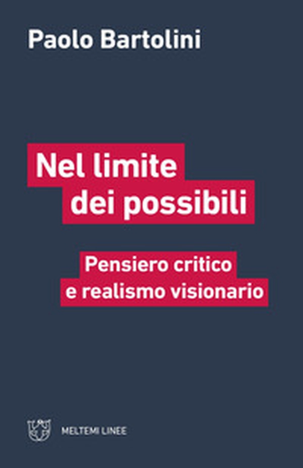Nel limite dei possibili. Pensiero critico e realismo visionario - Librerie.coop Nel limite dei possibili. Pensiero critico e realismo visionario - Librerie.coop