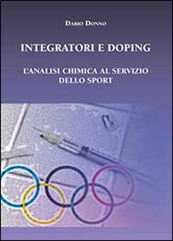Integratori e doping. L'analisi chimica al servizio dello sport - Librerie.coop Integratori e doping. L'analisi chimica al servizio dello sport - Librerie.coop