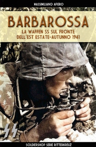Barbarossa. Le Waffen SS sul fronte dell'est estate-autunno 1941 - Librerie.coop